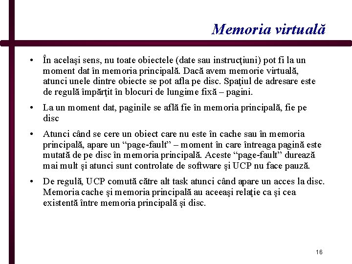 Memoria virtuală • În acelaşi sens, nu toate obiectele (date sau instrucţiuni) pot fi