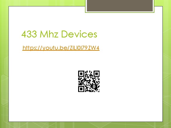 433 Mhz Devices https: //youtu. be/Zi. Li 0 l 79 ZW 4 