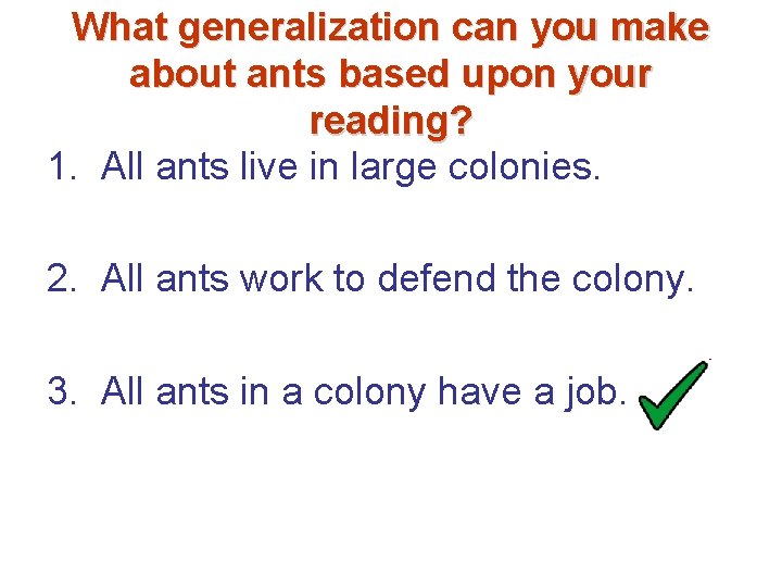 What generalization can you make about ants based upon your reading? 1. All ants What generalization can you make about ants based upon your reading? 1. All ants