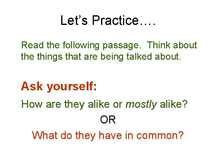 Let’s Practice…. Read the following passage. Think about the things that are being talked Let’s Practice…. Read the following passage. Think about the things that are being talked