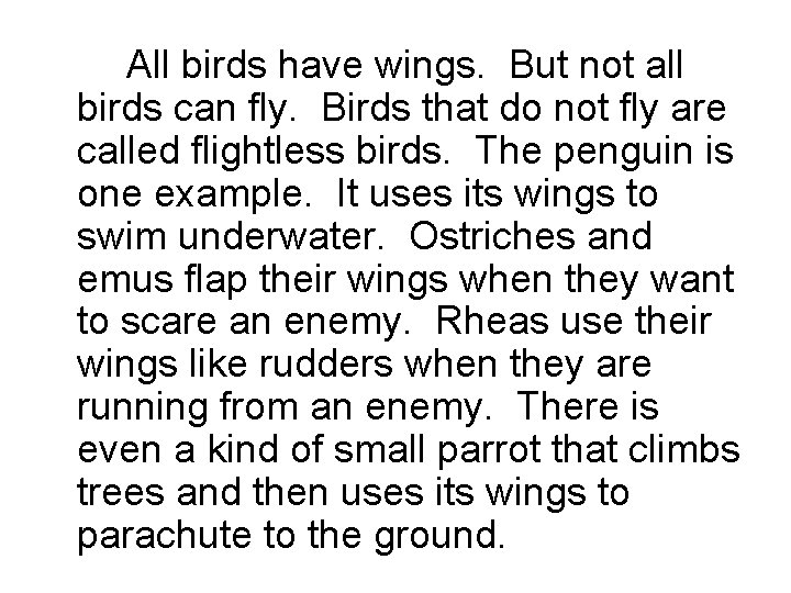 All birds have wings. But not all birds can fly. Birds that do not All birds have wings. But not all birds can fly. Birds that do not