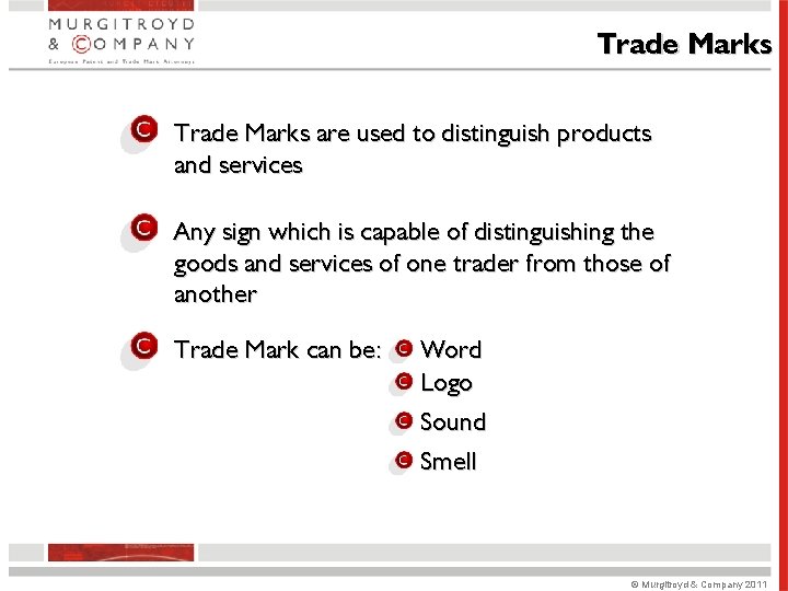 Trade Marks are used to distinguish products and services Any sign which is capable Trade Marks are used to distinguish products and services Any sign which is capable