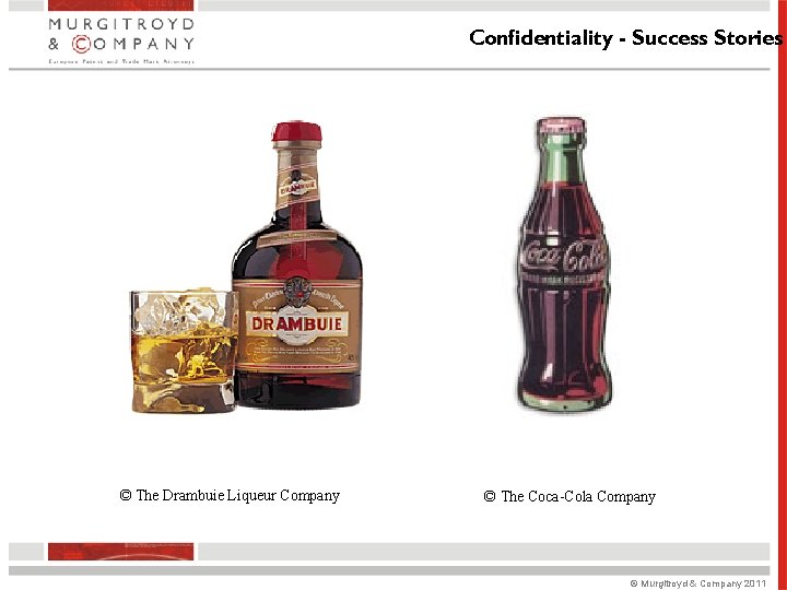 Confidentiality - Success Stories © The Drambuie Liqueur Company © The Coca-Cola Company © Confidentiality - Success Stories © The Drambuie Liqueur Company © The Coca-Cola Company ©