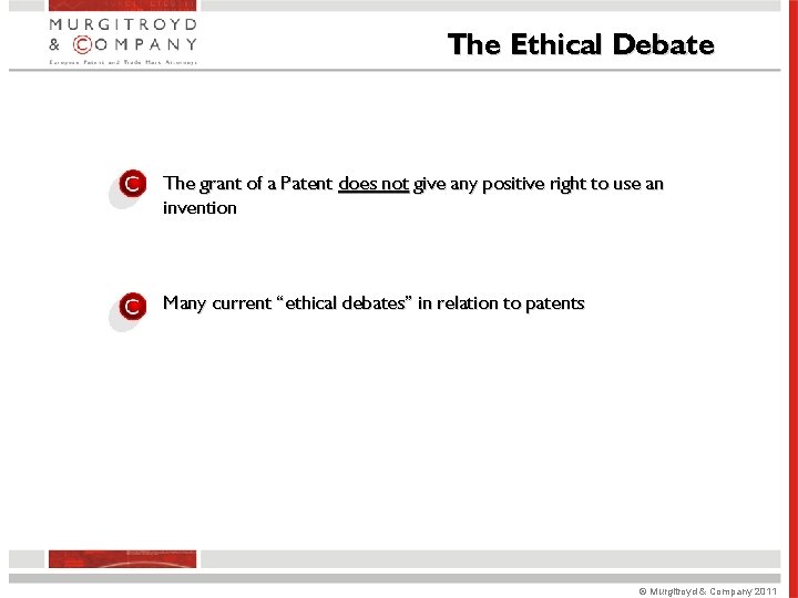 The Ethical Debate The grant of a Patent does not give any positive right The Ethical Debate The grant of a Patent does not give any positive right