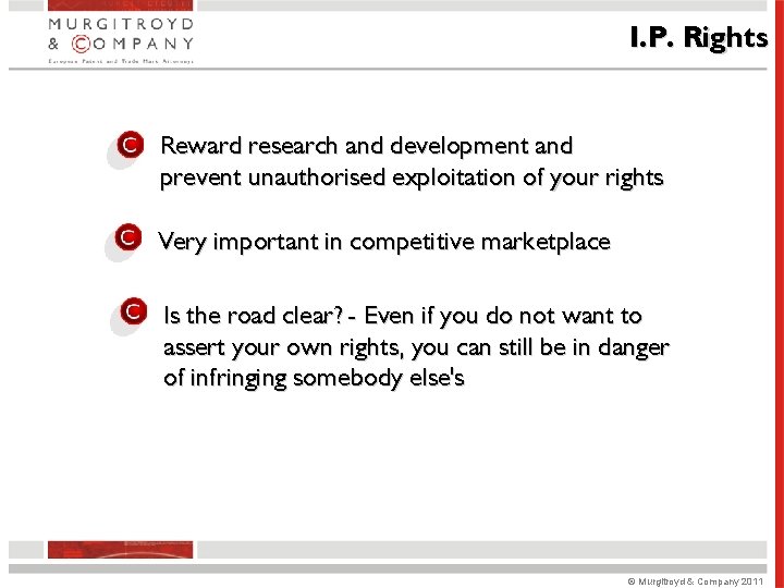 I. P. Rights Reward research and development and prevent unauthorised exploitation of your rights I. P. Rights Reward research and development and prevent unauthorised exploitation of your rights