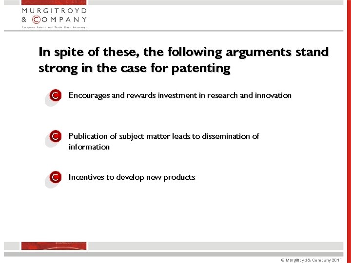 In spite of these, the following arguments stand strong in the case for patenting In spite of these, the following arguments stand strong in the case for patenting