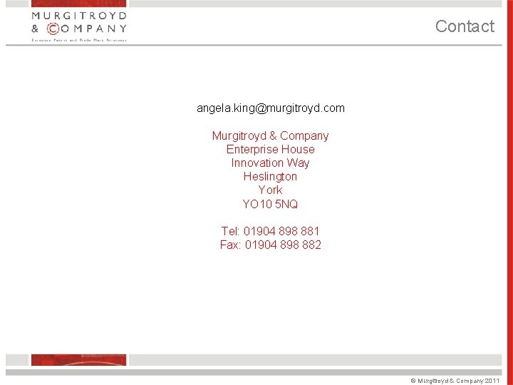 Contact angela. king@murgitroyd. com Murgitroyd & Company Enterprise House Innovation Way Heslington York YO Contact angela. king@murgitroyd. com Murgitroyd & Company Enterprise House Innovation Way Heslington York YO