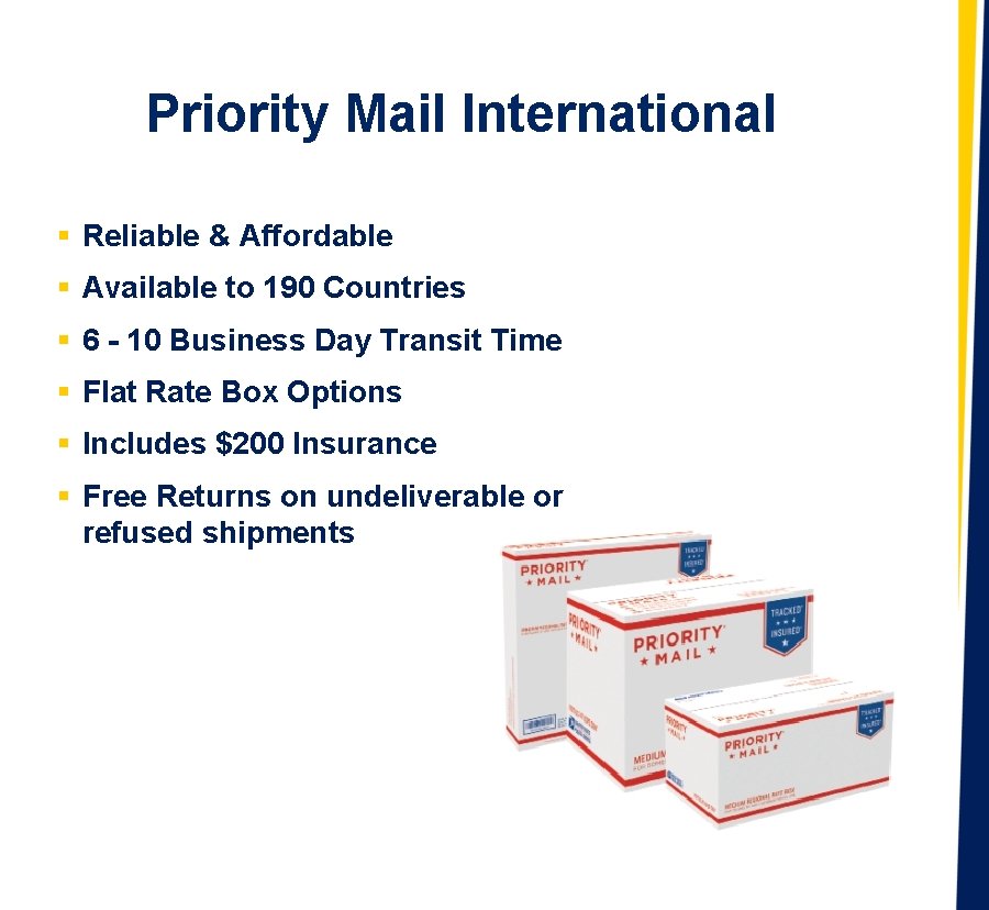 Priority Mail International § Reliable & Affordable § Available to 190 Countries § 6