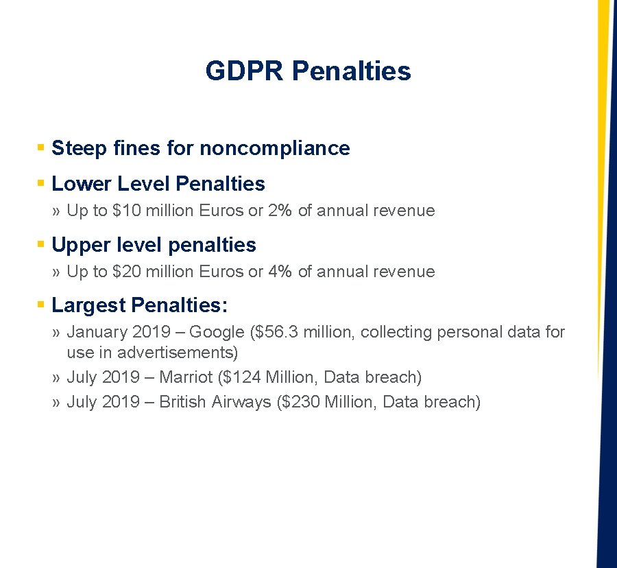 GDPR Penalties § Steep fines for noncompliance § Lower Level Penalties » Up to