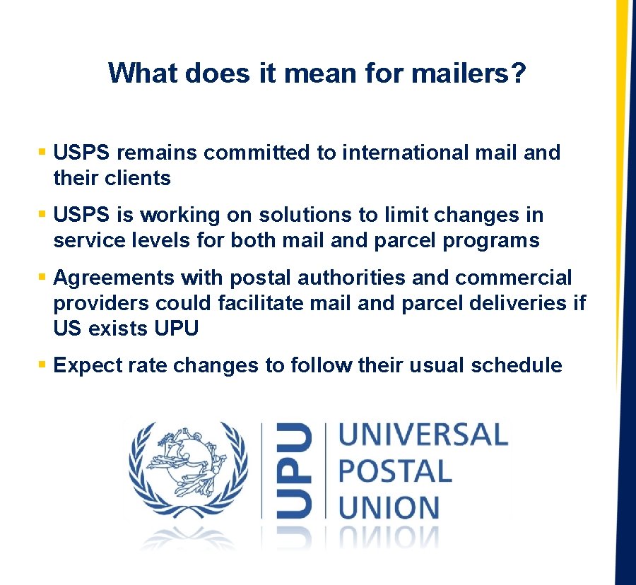 What does it mean for mailers? § USPS remains committed to international mail and