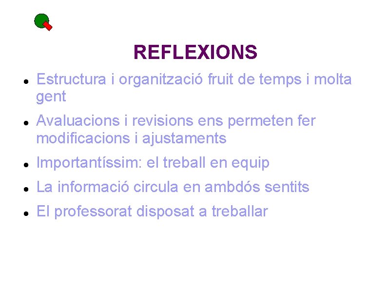 REFLEXIONS Estructura i organització fruit de temps i molta gent Avaluacions i revisions ens