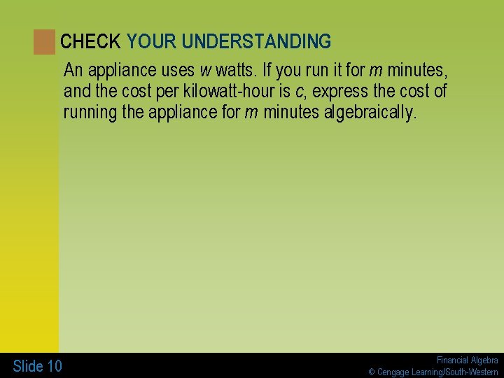 CHECK YOUR UNDERSTANDING An appliance uses w watts. If you run it for m
