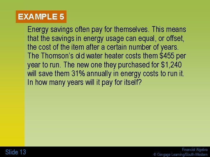 EXAMPLE 5 Energy savings often pay for themselves. This means that the savings in