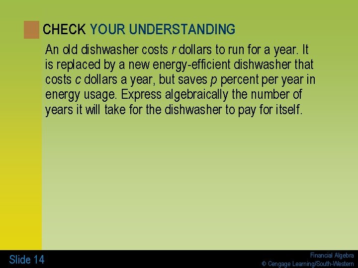 CHECK YOUR UNDERSTANDING An old dishwasher costs r dollars to run for a year.
