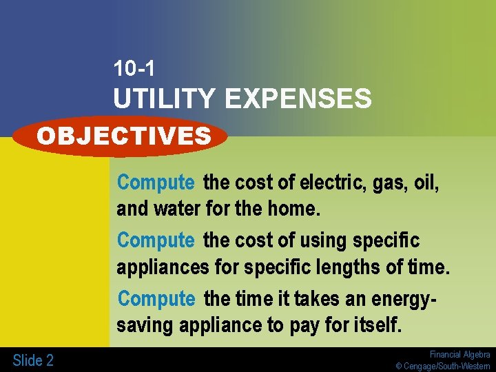 10 -1 UTILITY EXPENSES OBJECTIVES Compute the cost of electric, gas, oil, and water