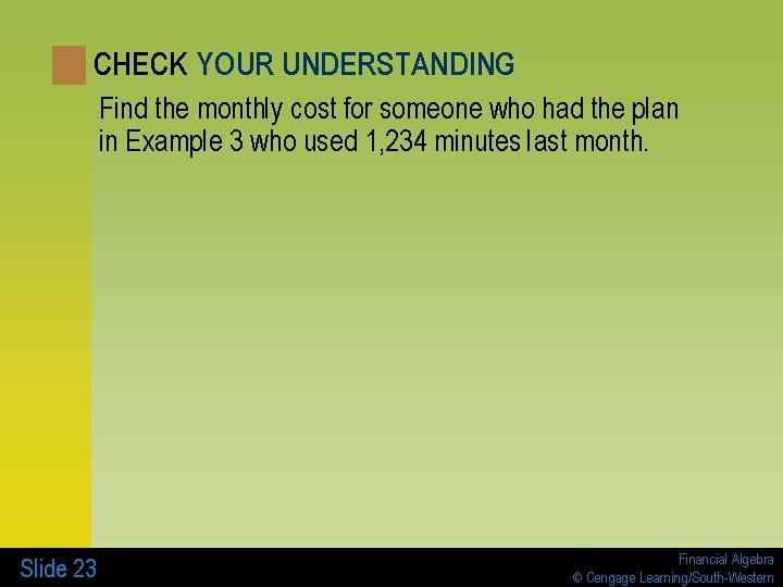 CHECK YOUR UNDERSTANDING Find the monthly cost for someone who had the plan in