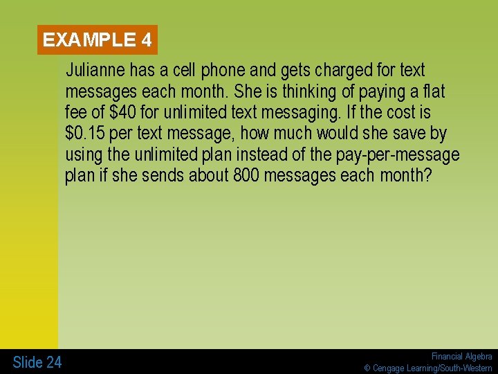 EXAMPLE 4 Julianne has a cell phone and gets charged for text messages each
