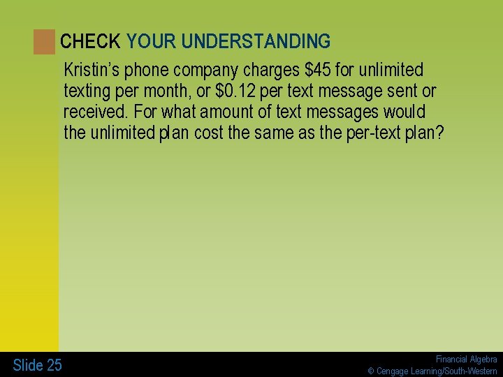 CHECK YOUR UNDERSTANDING Kristin’s phone company charges $45 for unlimited texting per month, or