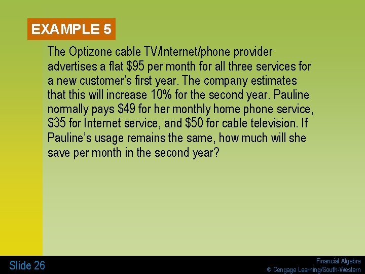 EXAMPLE 5 The Optizone cable TV/Internet/phone provider advertises a flat $95 per month for