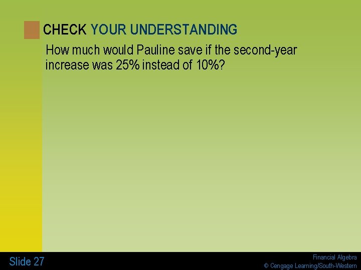 CHECK YOUR UNDERSTANDING How much would Pauline save if the second-year increase was 25%