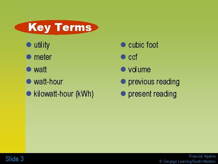 Key Terms l utility l meter l watt-hour l kilowatt-hour (k. Wh) Slide 3