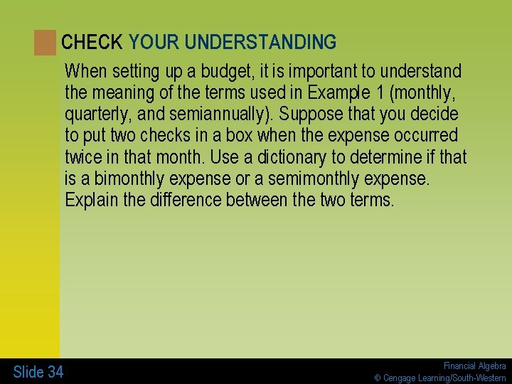 CHECK YOUR UNDERSTANDING When setting up a budget, it is important to understand the