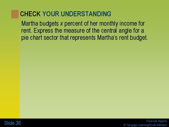 CHECK YOUR UNDERSTANDING Martha budgets x percent of her monthly income for rent. Express