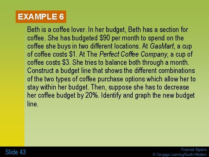 EXAMPLE 6 Beth is a coffee lover. In her budget, Beth has a section