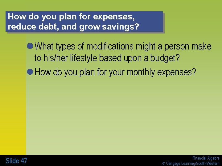 How do you plan for expenses, reduce debt, and grow savings? l What types