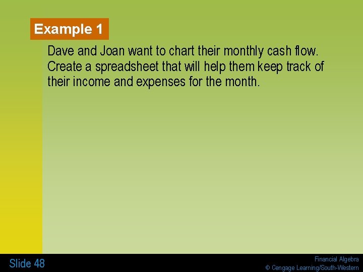 Example 1 Dave and Joan want to chart their monthly cash flow. Create a