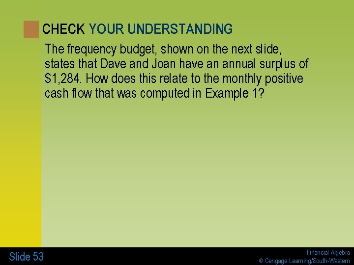 CHECK YOUR UNDERSTANDING The frequency budget, shown on the next slide, states that Dave