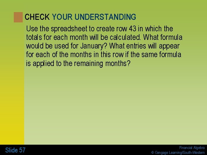 CHECK YOUR UNDERSTANDING Use the spreadsheet to create row 43 in which the totals