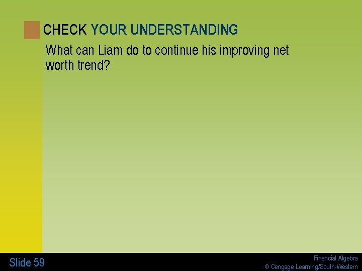 CHECK YOUR UNDERSTANDING What can Liam do to continue his improving net worth trend?