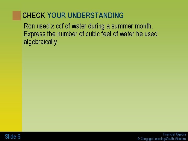 CHECK YOUR UNDERSTANDING Ron used x ccf of water during a summer month. Express