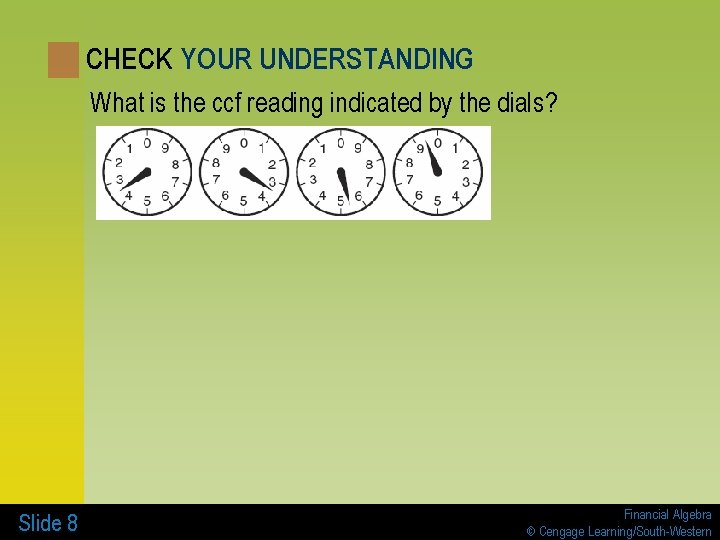 CHECK YOUR UNDERSTANDING What is the ccf reading indicated by the dials? Slide 8