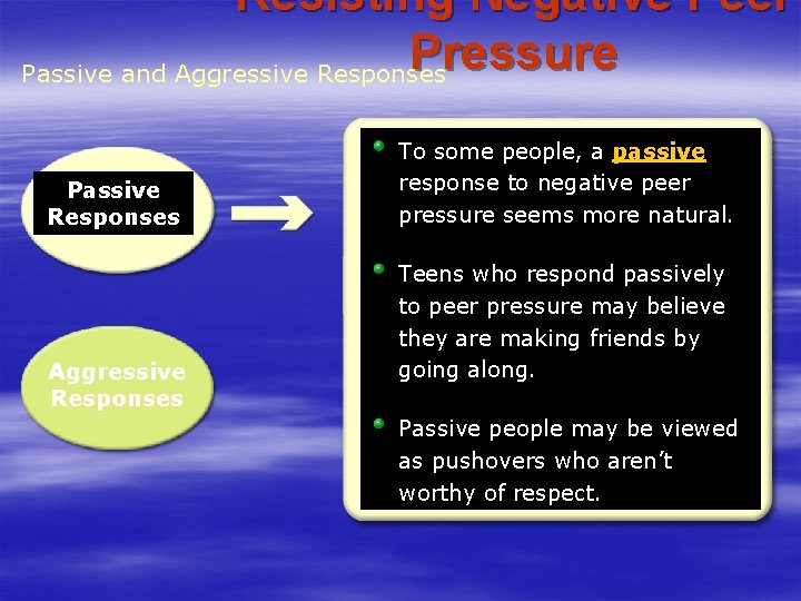 Resisting Negative Peer Pressure Passive and Aggressive Responses Passive Responses Aggressive Responses To some Resisting Negative Peer Pressure Passive and Aggressive Responses Passive Responses Aggressive Responses To some