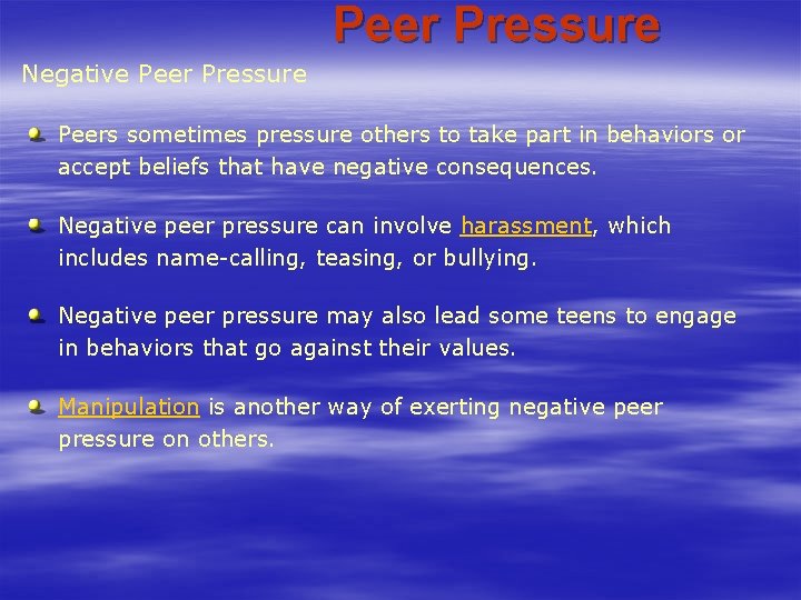 Peer Pressure Negative Peer Pressure Peers sometimes pressure others to take part in behaviors Peer Pressure Negative Peer Pressure Peers sometimes pressure others to take part in behaviors