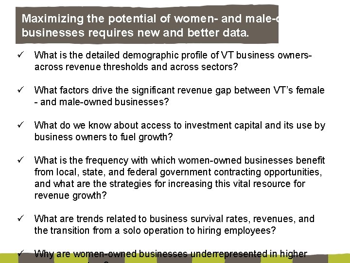 Maximizing the potential of women- and male-owned businesses requires new and better data. ü