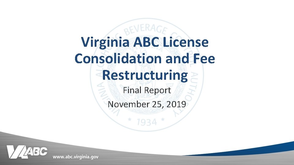 Virginia ABC License Consolidation and Fee Restructuring Final Report November 25, 2019 