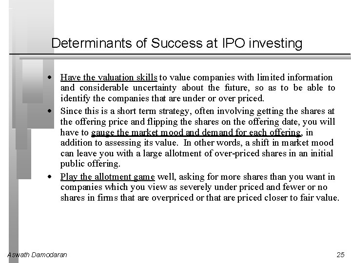 Determinants of Success at IPO investing Have the valuation skills to value companies with