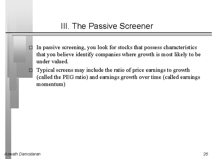 III. The Passive Screener � � In passive screening, you look for stocks that