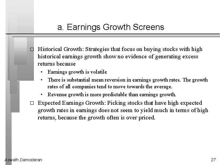 a. Earnings Growth Screens � Historical Growth: Strategies that focus on buying stocks with