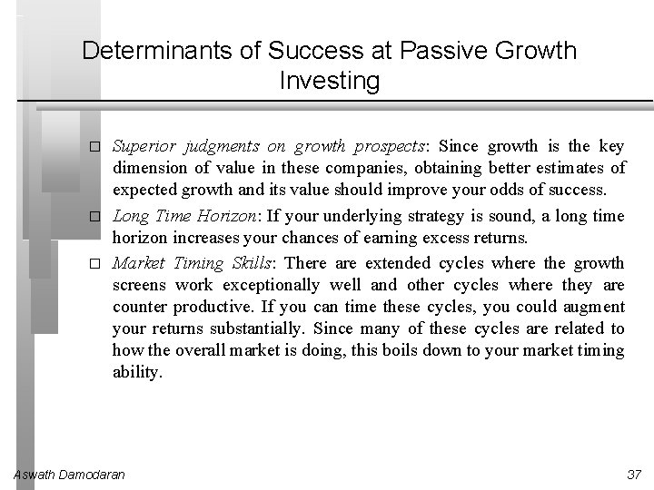 Determinants of Success at Passive Growth Investing � � � Superior judgments on growth
