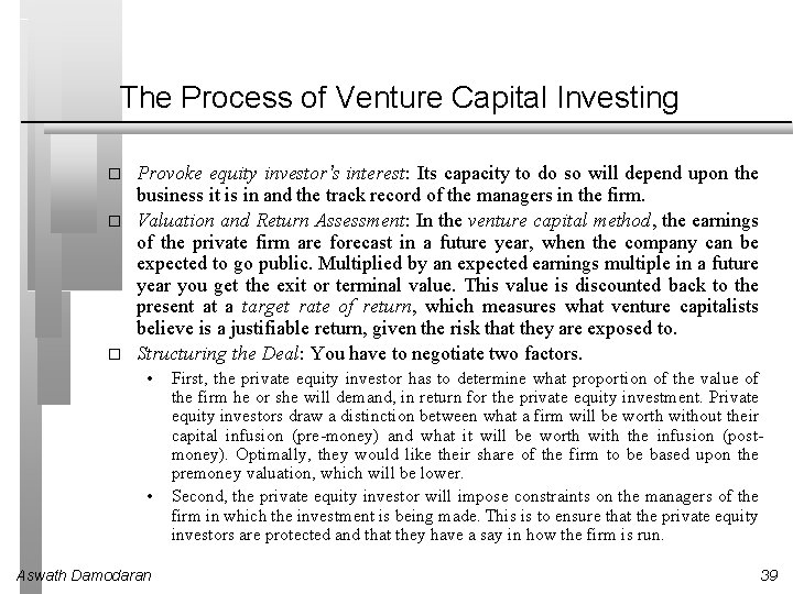 The Process of Venture Capital Investing � � � Provoke equity investor’s interest: Its