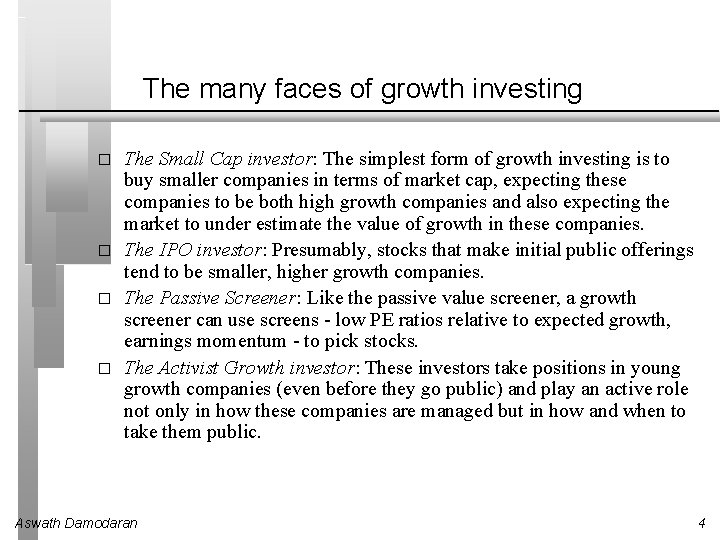 The many faces of growth investing � � The Small Cap investor: The simplest