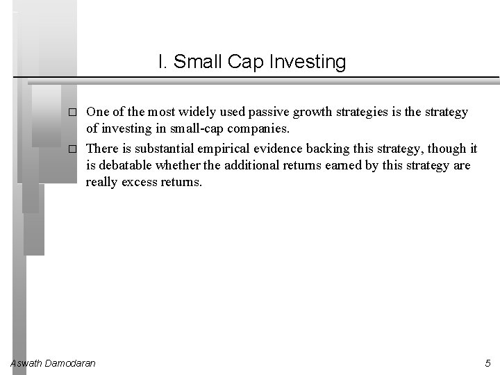 I. Small Cap Investing � � One of the most widely used passive growth