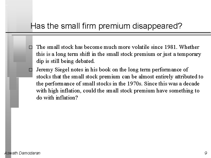 Has the small firm premium disappeared? � � The small stock has become much