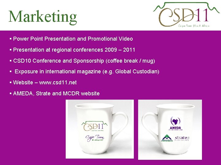 Marketing § Power Point Presentation and Promotional Video § Presentation at regional conferences 2009