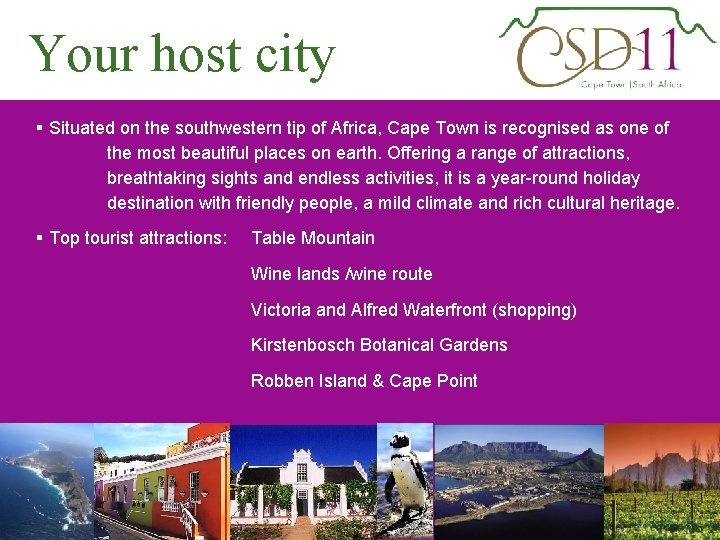 Your host city § Situated on the southwestern tip of Africa, Cape Town is