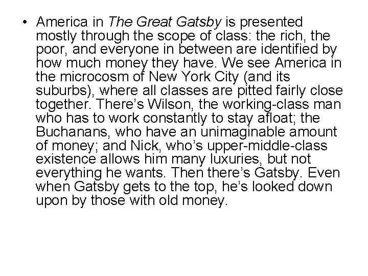 • America in The Great Gatsby is presented mostly through the scope of